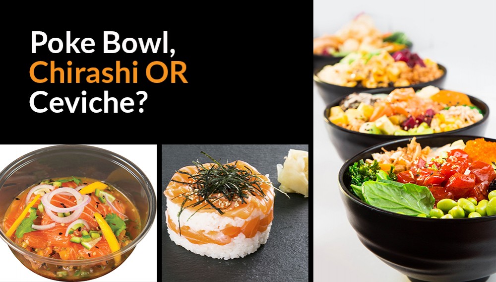 Know Your Sushi: Differences between Poke Bowl, Chirashi & Ceviche